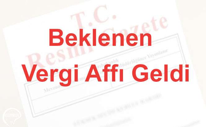 Vergi Affı Çıktı